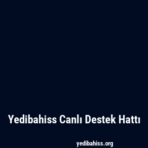 Yedibahiss Canlı Destek Hattı