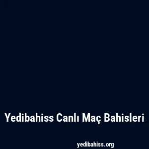 Yedibahiss Canlı Maç Bahisleri