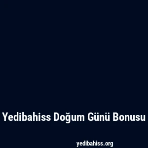 Yedibahiss Doğum Günü Bonusu