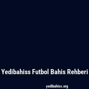 Yedibahiss Futbol Bahis Rehberi