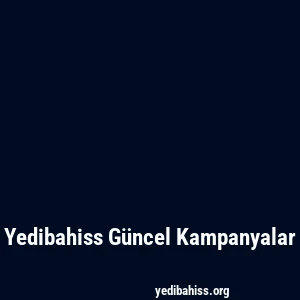 Yedibahiss Güncel Kampanyalar