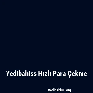 Yedibahiss Hızlı Para Çekme