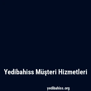 Yedibahiss Müşteri Hizmetleri