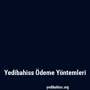 Yedibahiss Ödeme Yöntemleri