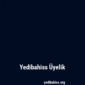 Yedibahiss Üyelik