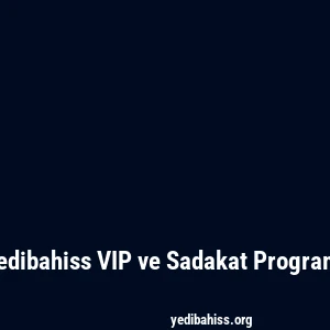 Yedibahiss VIP ve Sadakat Programı